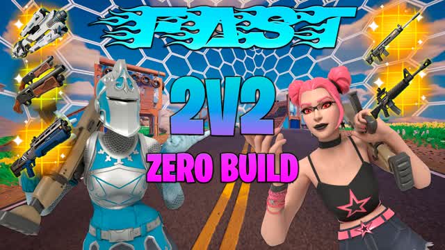 FAST 2V2 ZERO BUILD