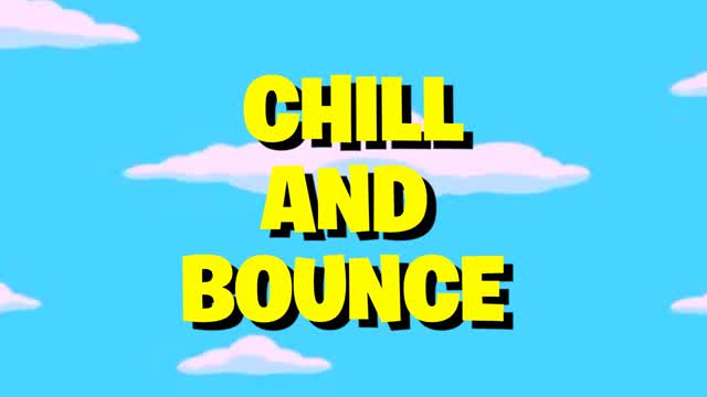 CHILL AND BOUNCE