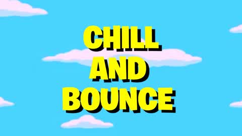 CHILL AND BOUNCE