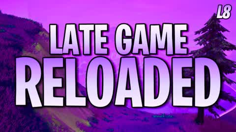 Late Game Reloaded