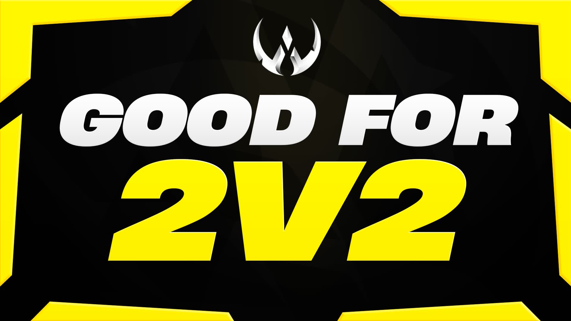 GOOD FOR DUOS [ 2v2 ]
