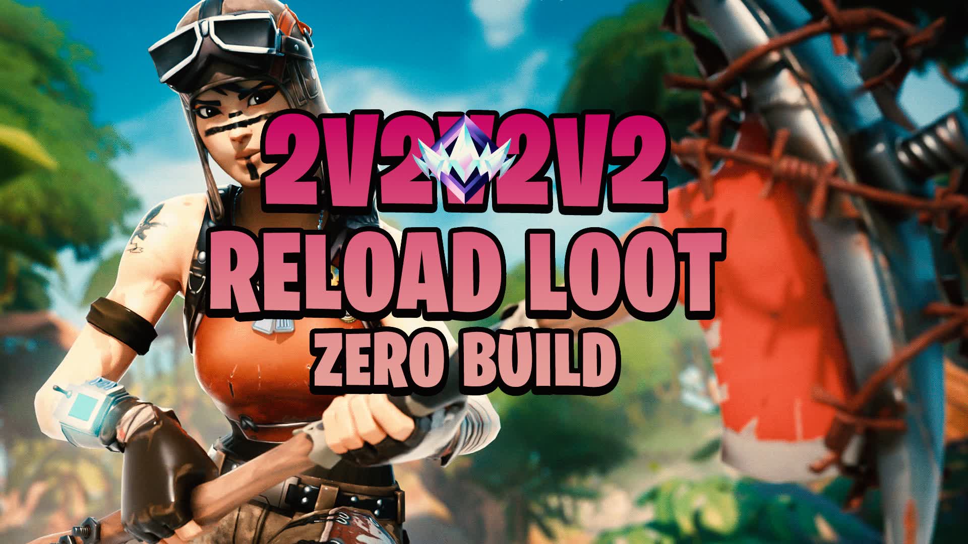 2v2v2v2 🌀 Reload Loot: Zero Build