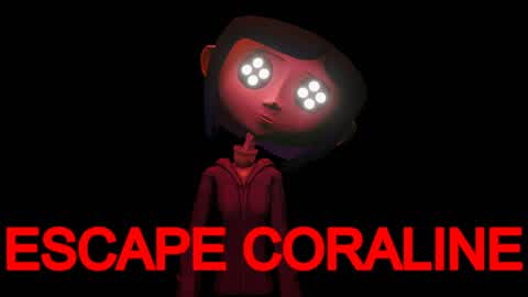Escape Coraline [Horror]