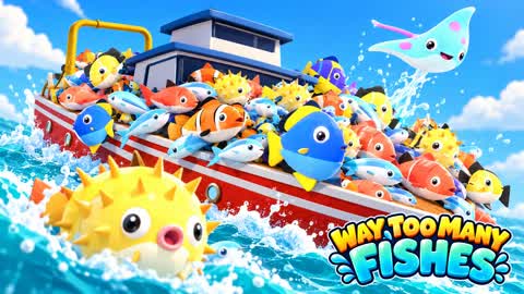 Way Too Many Fishes