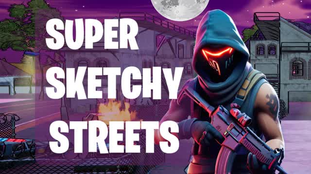 SUPER SKETCHY STREETS