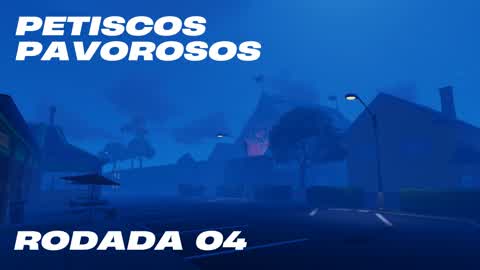 PETISCOS PAVOROSOS - RODADA 04