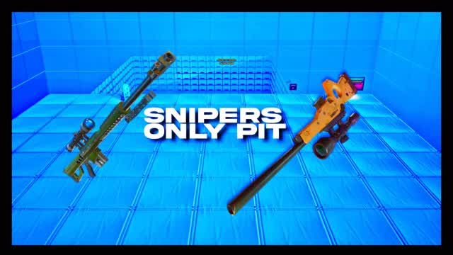 SNIPERS ONLY PIT🔥