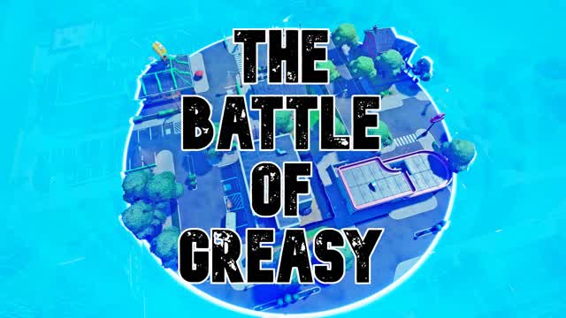 THE BATTLE OF GREASY