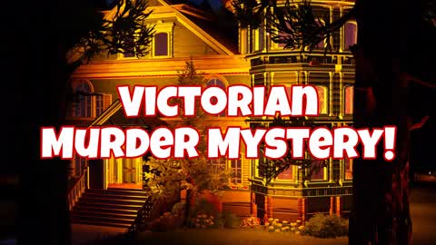 Victorian Murder Mystery!