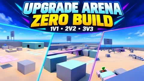 UPGRADE ARENA | ZERO BUILD