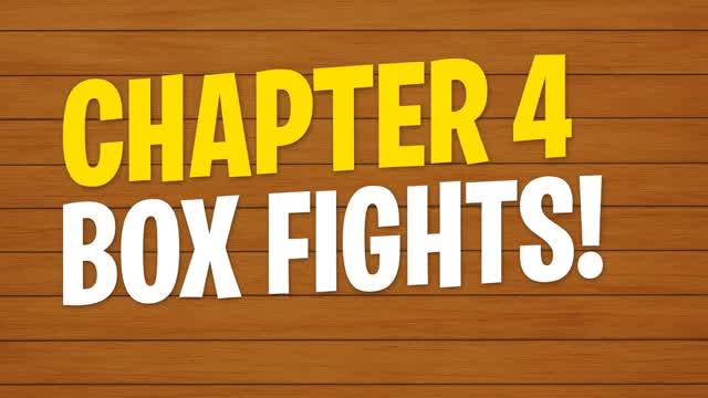Chapter 4 Box Fights!