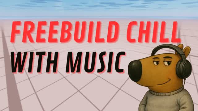 CHILL FREEBUILD WITH MUSIC 🎵🎧