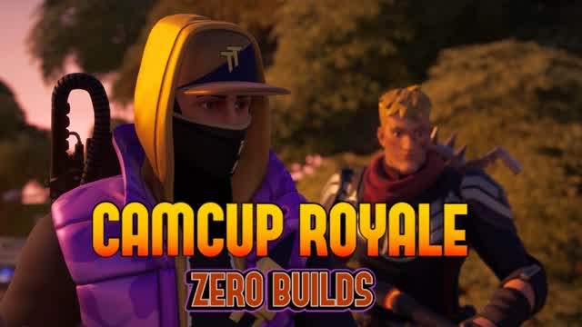 CAMCUP ROYALE: ZERO BUILDS