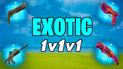 EXOTIC ONLY 1V1V1