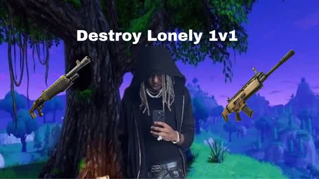 Destroy Lonely 1v1 đ§đŠ