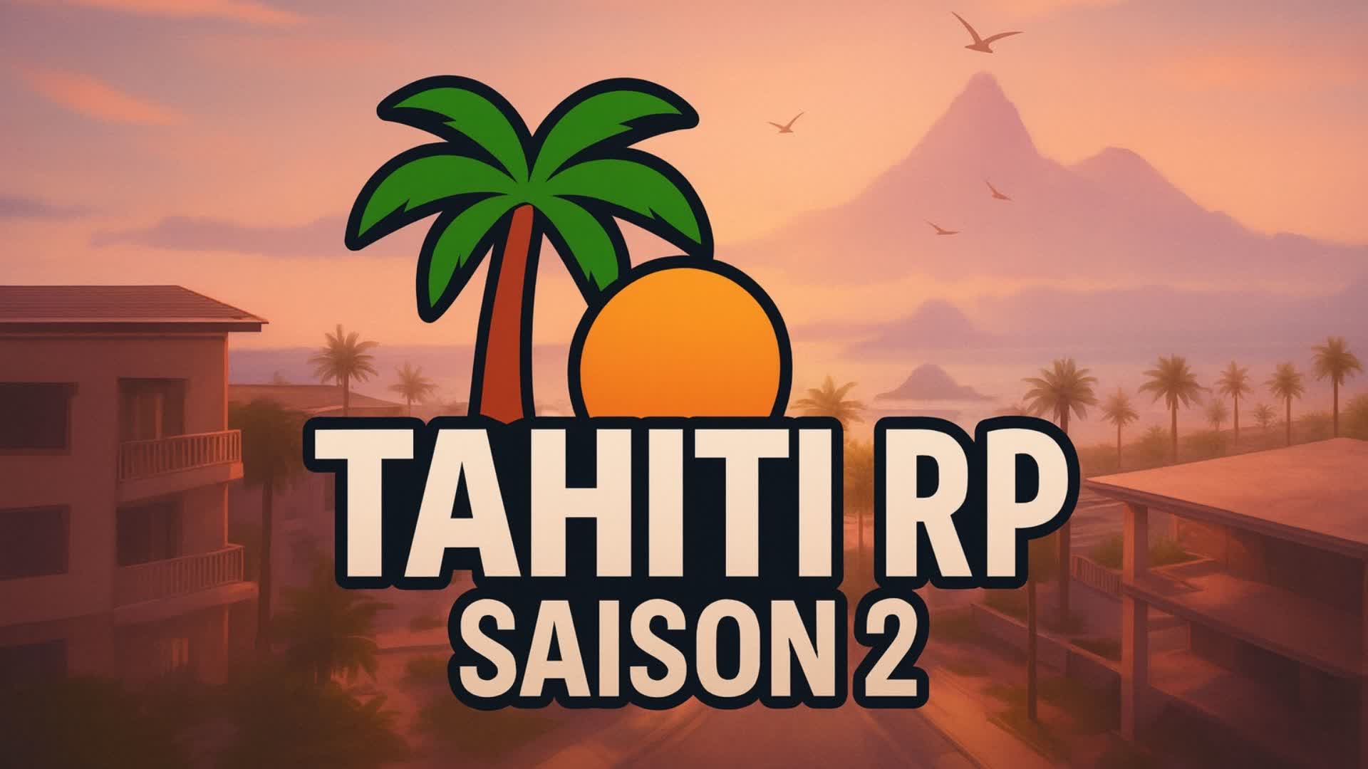 🌄 TAHITI RP S2 🌆