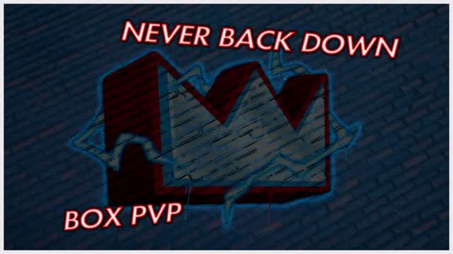 NEVER BACK DOWN BOX PVP *RANKED*