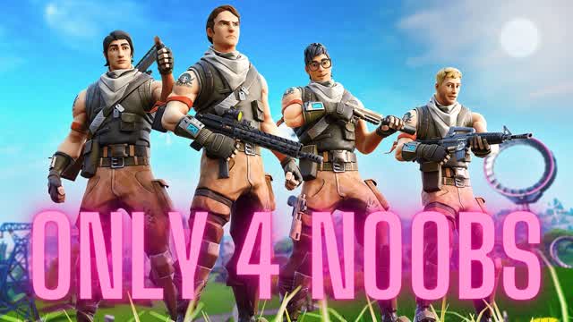 ONLY 4 NOOBS