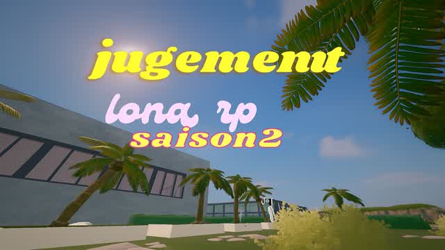 Jugement LONA RP SAISON 2