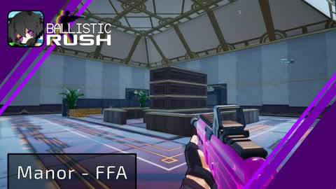 Ballistic RUSH - Manor (FFA)