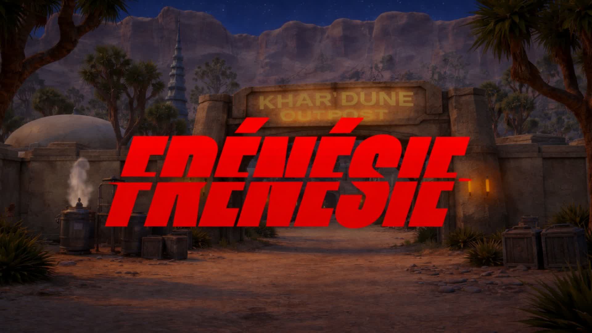 FRÉNÉSIE - Khar'Dune Outpost