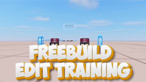 FREEBUILD & EDIT TRAINING
