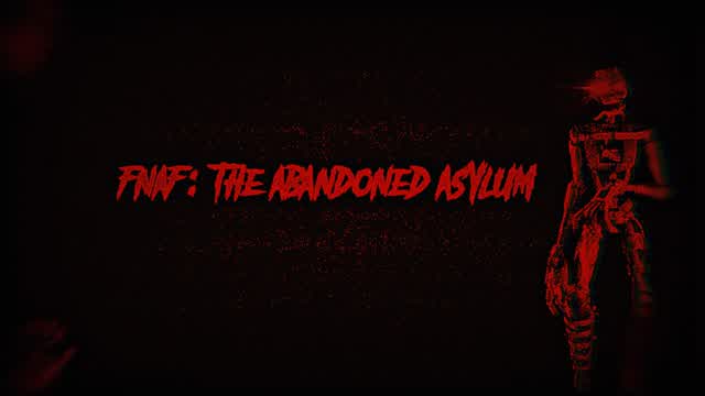 FNAF: THE ABANDONED ASYLUM CHAPTER 1
