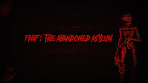 FNAF: THE ABANDONED ASYLUM CHAPTER 1