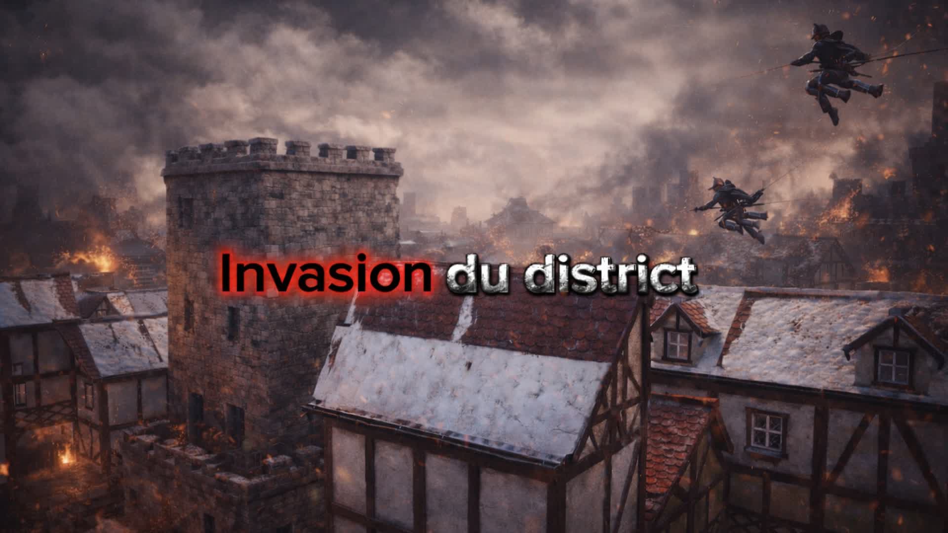 🏰L'invasion du district🏰