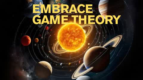 Embrace Game Theory