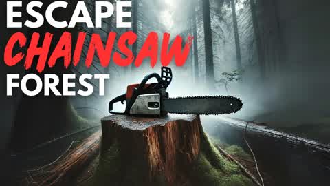 Escape Chainsaw Forest