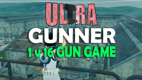 ULTRA Gunner Gungame 1vs16