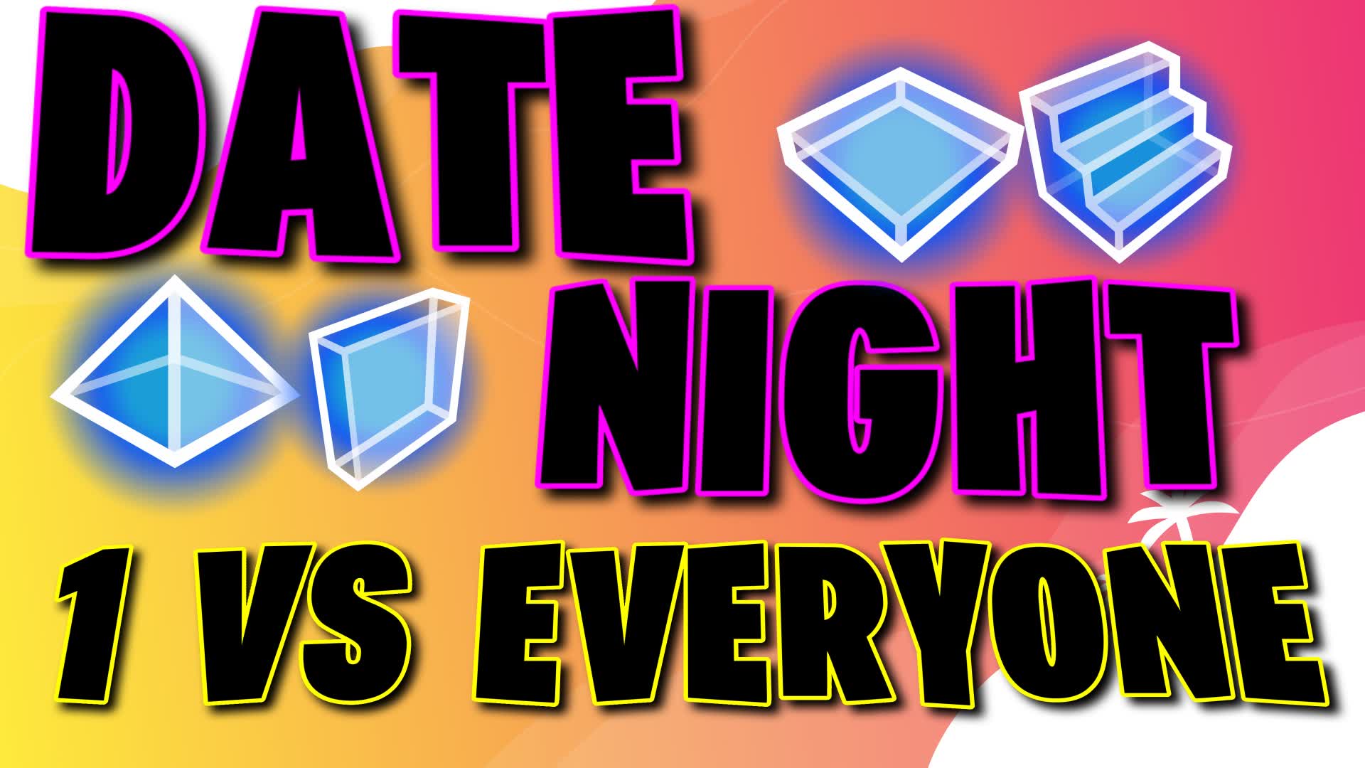 DATE NIGHT - 1 VS EVERYONE