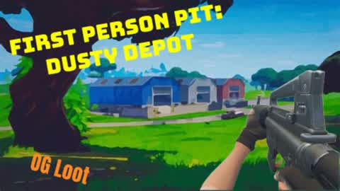 First Person Pit: Dusty Depot - OG Loot