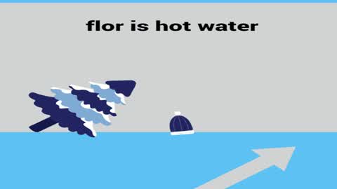 flor is hot water