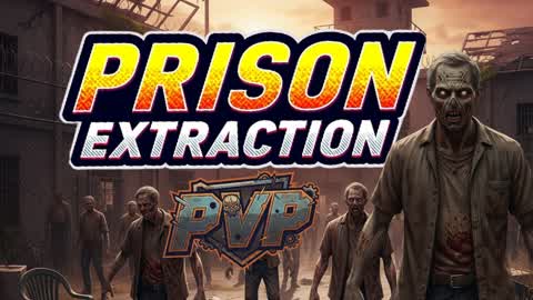 Prision Extraction🏃‍♂️[PVP]