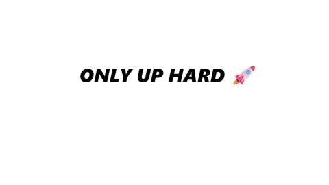 ONLY UP HARD 🚀