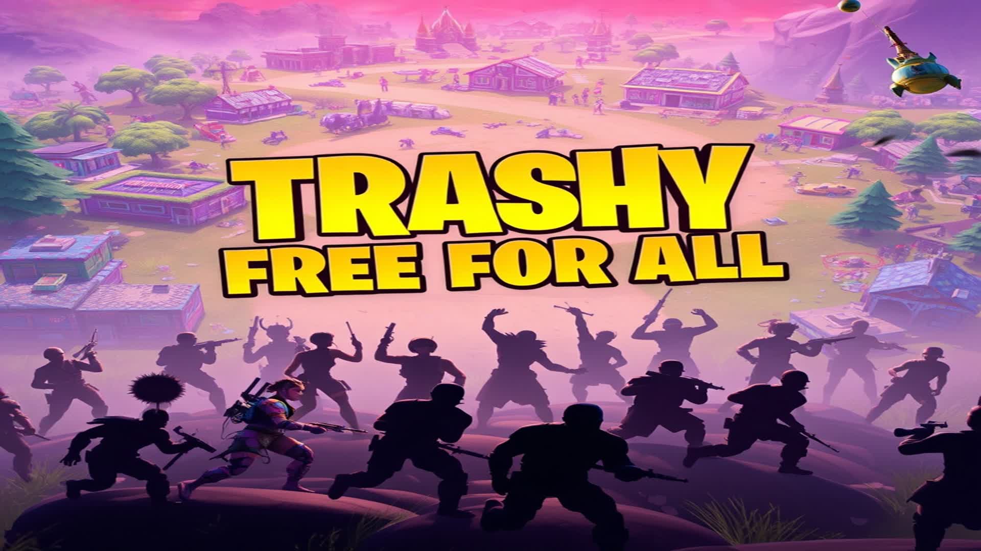 Trashy Free For all