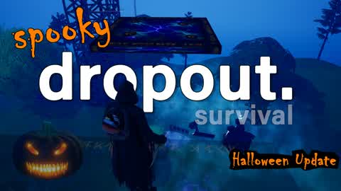 Dropout (Spooky Halloween Edition)
