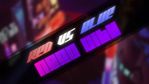 🔴Red Vs Blue🔵: Neon City 🌆