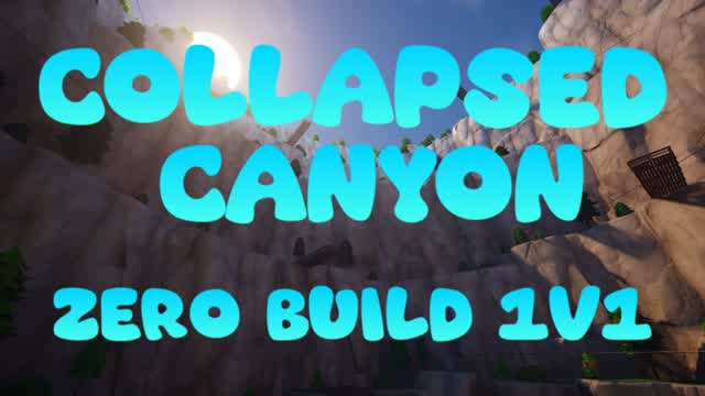 Collapsed Canyon Zero Build 1V1