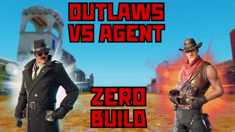 OUTLAWS VS AGENTS ZERO BUILD