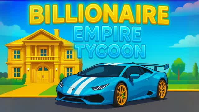 👑BILLIONAIRE EMPIRE TYCOON👑