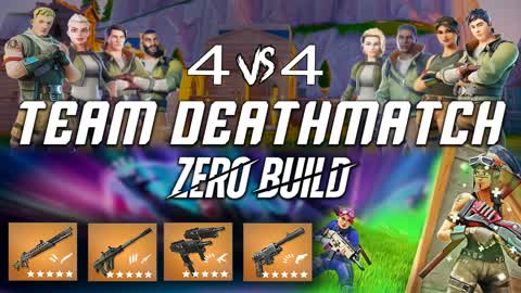 TEAM DEATH MATCH(TDM) 4v4 zero build