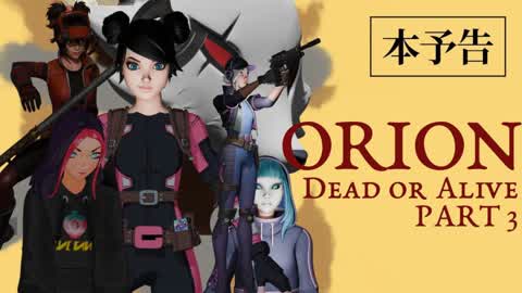 Orion Part 3: Dead or Alive