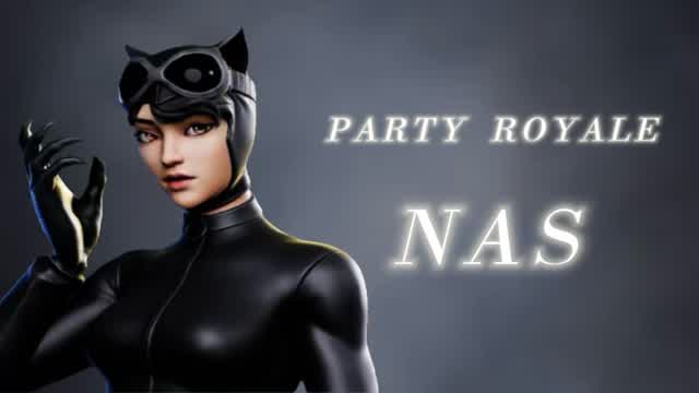 PARTY ROYALE NAS✨
