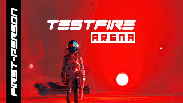 TESTFIRE ARENA (FIRST-PERSON)