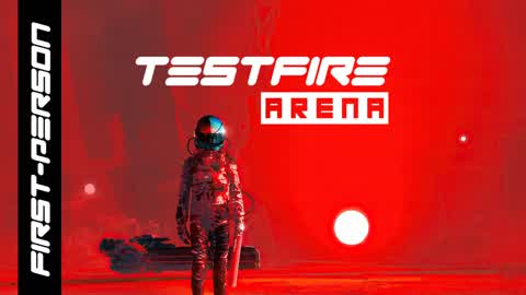 TESTFIRE ARENA (FIRST-PERSON)