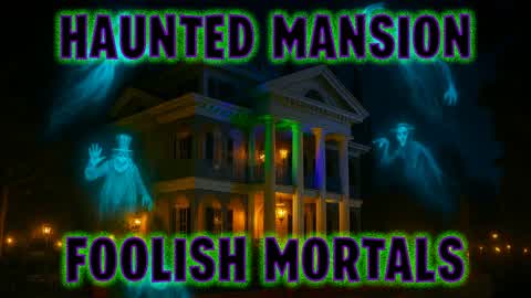 Haunted Mansion Foolish Mortals
