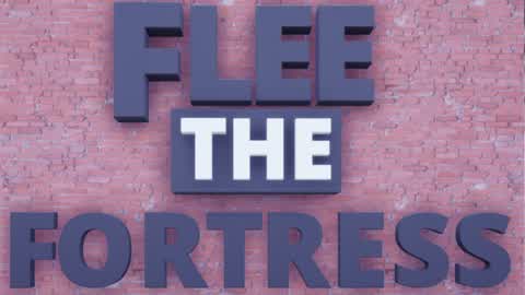 Flee The Fortress